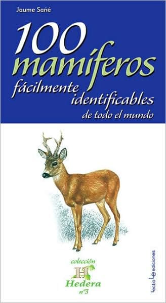 100 mamï¿½feros fï¿½cilmente identificables de todo el mundo by Jaume Saïï