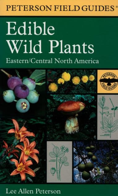 A Peterson Field Guide To Edible Wild Plants: Eastern and central North America by Roger Tory Peterson