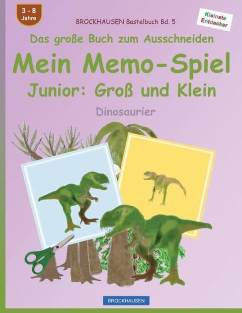BROCKHAUSEN Bastelbuch Bd. 5 - Das groï¿½e Buch zum Ausschneiden - Mein Memo-Spiel Junior: Groï¿½ und Klein: Dinosaurier by Dortje Golldack