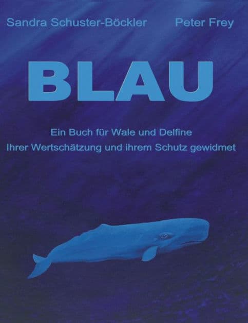 Blau: Ein Buch für Wale und Delfine by Sandra Schuster-Bïckler