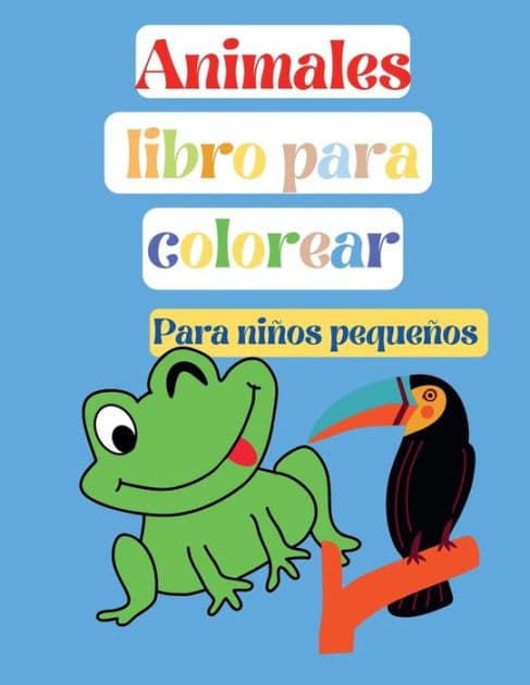 Animales Libro para Colorear, Para niï¿½os pequeï¿½os: Niï¿½os pequeï¿½os, preescolar y jardï¿½n de infancia, pï¿½ginas educativas fï¿½ciles y divertidas para colorear de animales, de 2 by Aleop Books