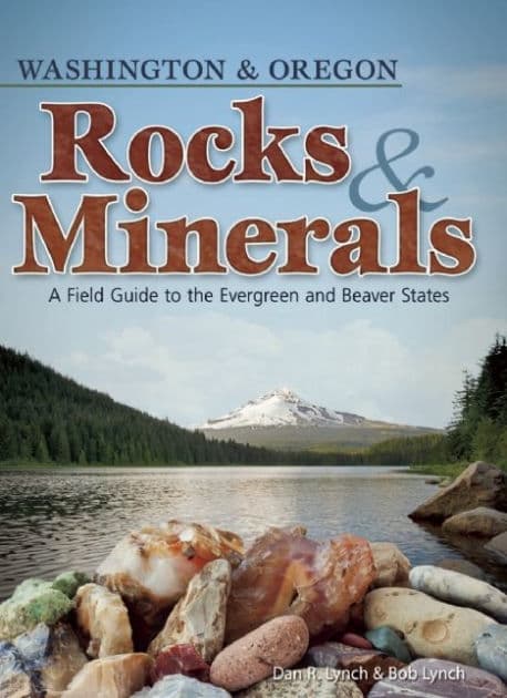 Rocks & Minerals of Washington and Oregon: A Field Guide to the Evergreen and Beaver States by Dan R. Lynch