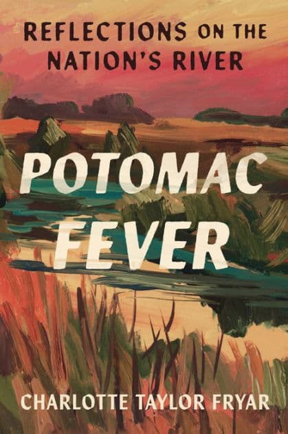 Potomac Fever: Reflections on the Nation's River by Charlotte Taylor Fryar
