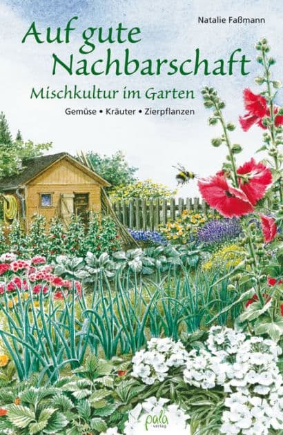 Auf gute Nachbarschaft: Mischkultur im Garten. Gemüse - Kräuter - Zierpflanzen by Natalie Faßmann