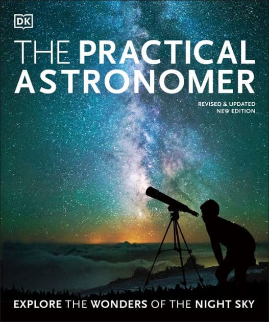 The Practical Astronomer: Explore the Wonders of the Night Sky by Will Gater
