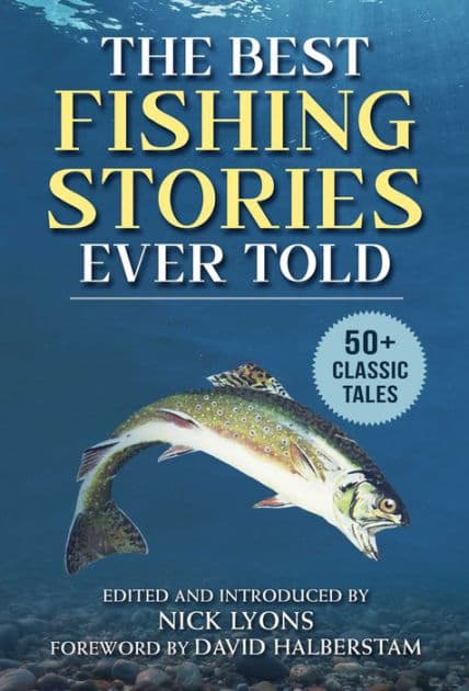 The Best Fishing Stories Ever Told: 50+ Classic Tales by Nick Lyons