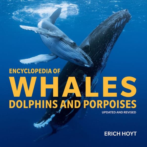 Encyclopedia of Whales, Dolphins and Porpoises by Erich Hoyt