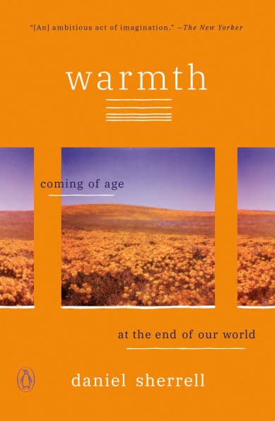 Warmth: Coming of Age at the End of Our World by Daniel Sherrell