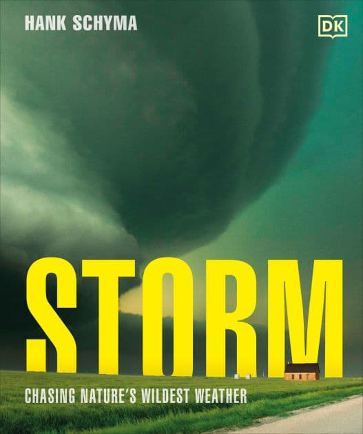 Storm: Chasing Nature's Wildest Weather by Hank Schyma