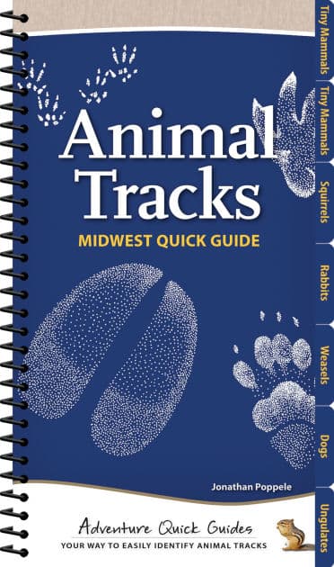 Animal Tracks of the Midwest: Your Way to Easily Identify Animal Tracks by Jonathan Poppele