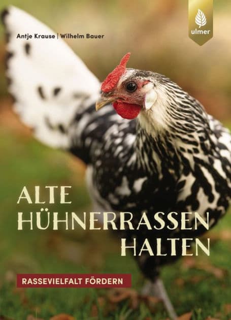 Alte Hühnerrassen halten: Spiegel-Bestseller-Autorin. Rassevielfalt fördern by Antje Krause