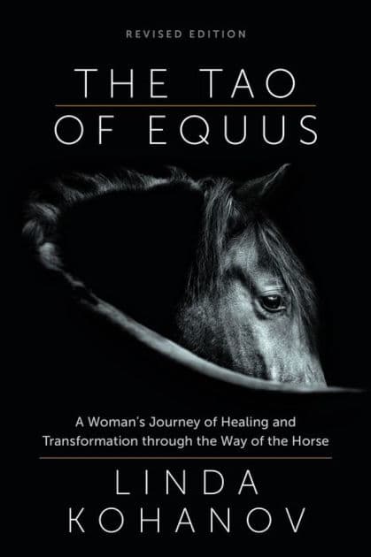 The Tao of Equus (revised): A Woman's Journey of Healing and Transformation through the Way of the Horse by Linda Kohanov