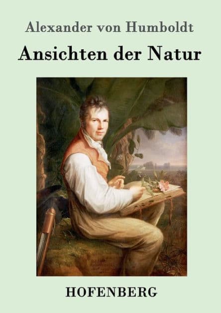 Ansichten der Natur by Alexander von Humboldt
