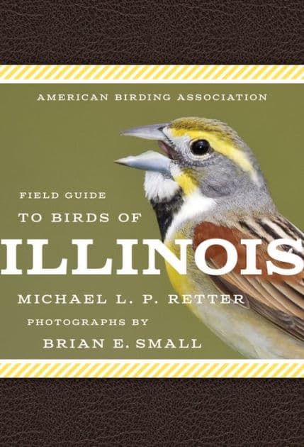 American Birding Association Field Guide to Birds of Illinois by Michael L. P. Retter