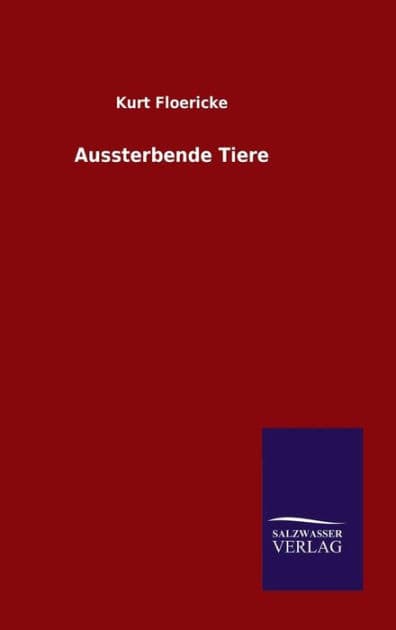 Aussterbende Tiere by Kurt Floericke