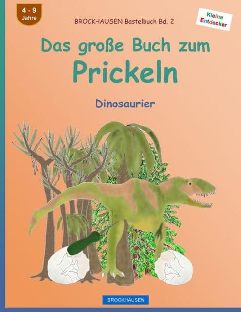 BROCKHAUSEN Bastelbuch Bd. 2 - Das groï¿½e Buch zum Prickeln: Dinosaurier by Dortje Golldack