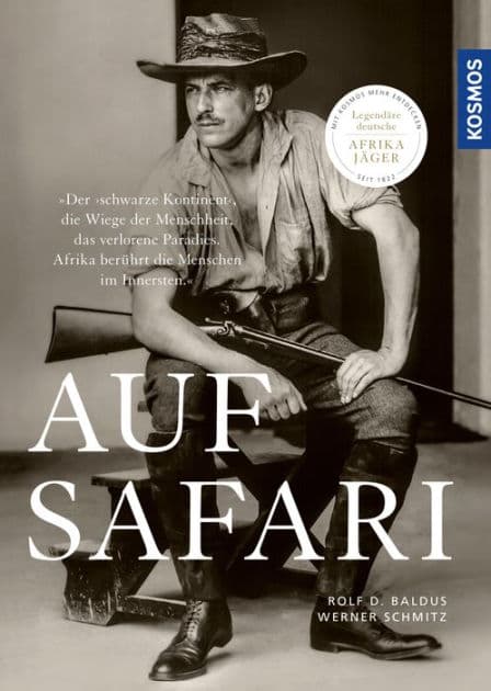 Auf Safari: Legendäre Afrikajäger von Alvensleben bis Zwilling - fesselnde Erzählungen außergewöhnlicher Jagderlebnisse by Rolf D. Baldus
