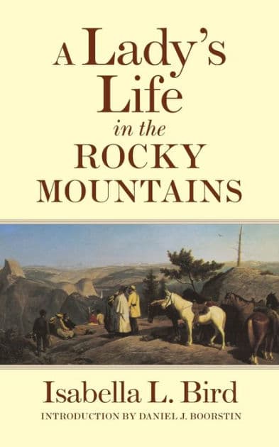 A Lady's Life in the Rocky Mountains by Isabella L. Bird