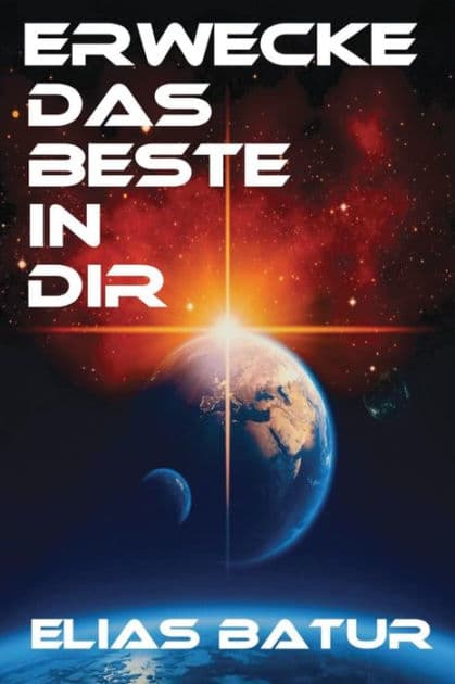 ERWECKE DAS BESTE IN DIR by Elias Batur