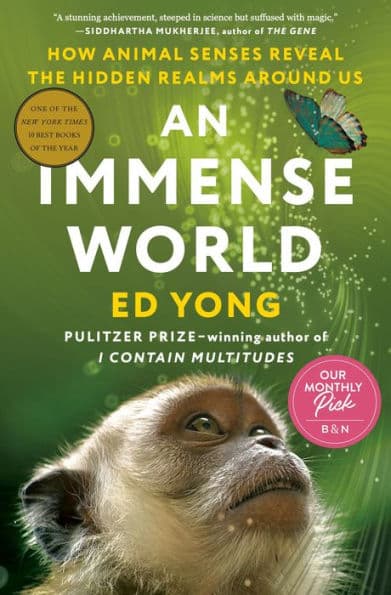 An Immense World: How Animal Senses Reveal the Hidden Realms around Us by Ed Yong