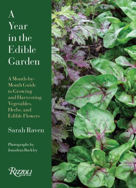 A Year in the Edible Garden: A Month-by-Month Guide to Growing and Harvesting Vegetables, Herbs, and Edible Flowers by Sarah Raven