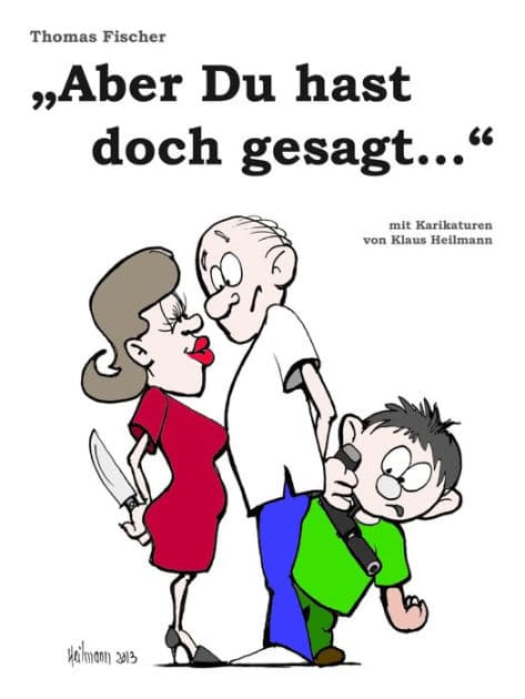 Aber Du hast doch gesagt.: Lustige Geschichten aus Ehe und Alltag by Thomas Fischer