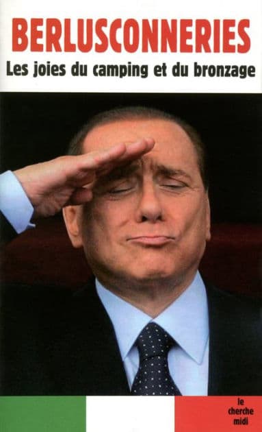 Berlusconneries - Les joies du camping et du bronzage by Silvio Berlusconi