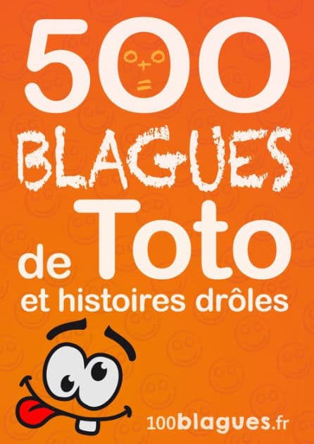 500 blagues de Toto et histoires drôles: Un moment de pure rigolade ! by 100blagues.fr