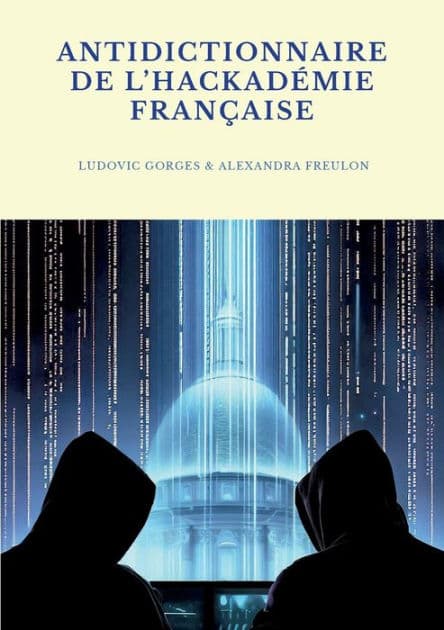 Antidictionnaire de l'Hackadémie française by Ludovic Gorges