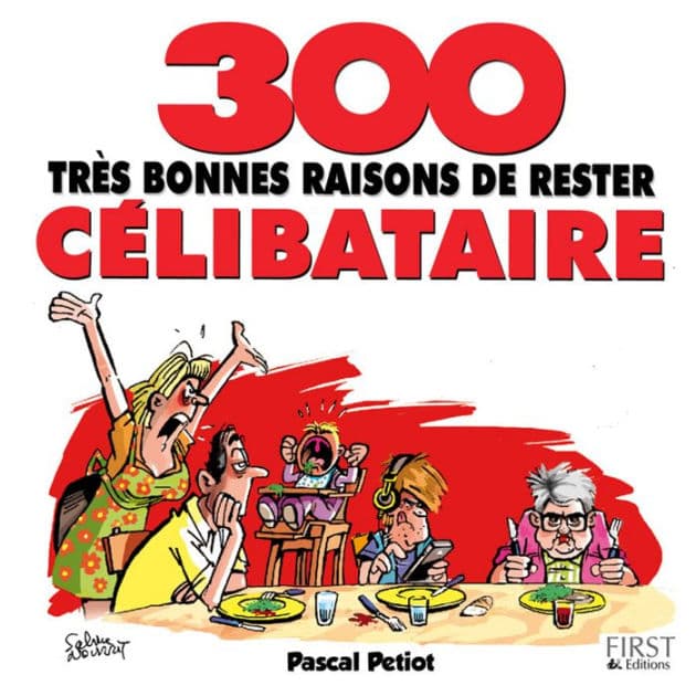 300 très bonnes raisons de rester célibataire by Pascal Petiot