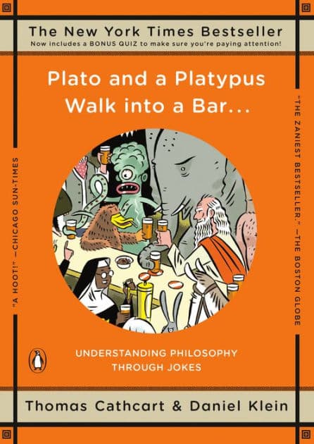 Plato and a Platypus Walk into a Bar...: Understanding Philosophy through Jokes by Thomas Cathcart