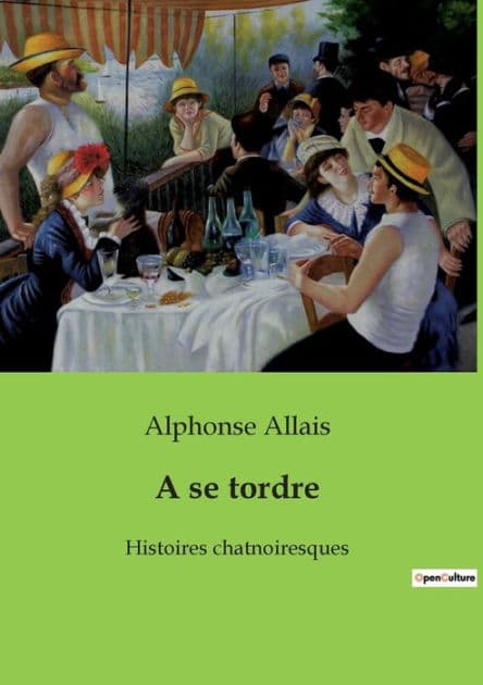 A se tordre: Histoires chatnoiresques by Alphonse Allais