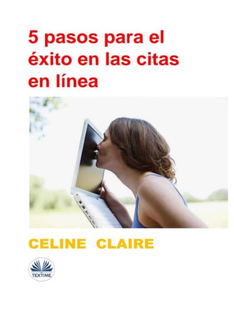 5 Pasos Para El Éxito En Las Citas En Línea by Celine Claire