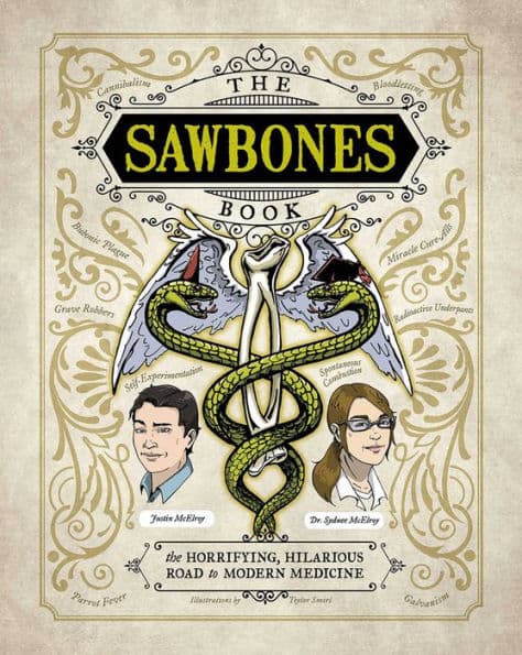 The Sawbones Book: The Horrifying, Hilarious Road to Modern Medicine by Justin McElroy