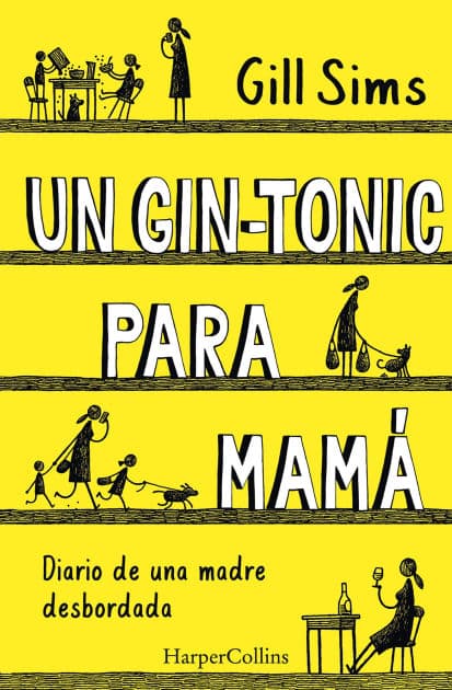 Un gin-tonic para mamá. Diario de una madre desbordada by Gill Sims
