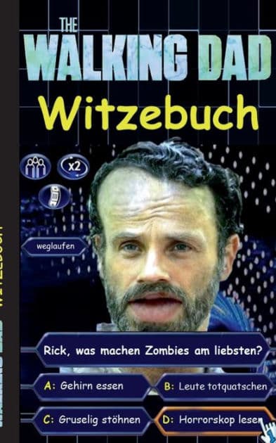 'The Walking Dad' (Witzebuch); Inoffizielles The Walking Dead Buch: The Walking Dead Witze Buch (lustig, lachen, witzig; Parodie, Horror, Apokalypse Zombie Humor, fear the walking dead, Robert Kirkman) by Theo Von Taane