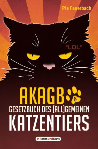 AKAGB - Gesetzbuch des (all)gemeinen Katzentiers: humoristischer Haustier-Ratgeber vom Verlag mit dem Arschlochpferd by Pia Fauerbach