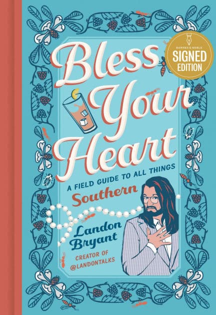 Bless Your Heart: A Field Guide to All Things Southern (Signed Book) by Landon Bryant