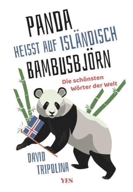 "Panda" heißt auf Isländisch "Bambusbjörn": Die schönsten Wörter der Welt by David Tripolina
