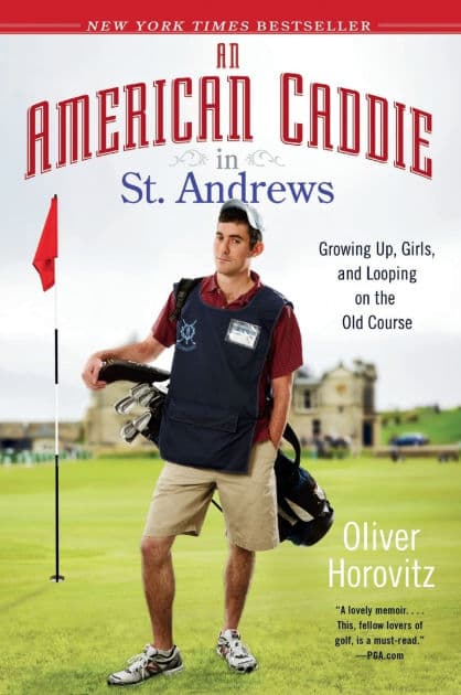 An American Caddie in St. Andrews: Growing Up, Girls, and Looping on the Old Course by Oliver Horovitz