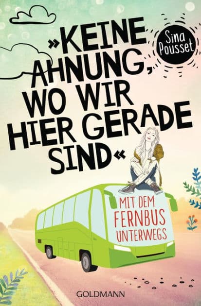 "Keine Ahnung, wo wir hier gerade sind": Mit dem Fernbus unterwegs by Sina Pousset