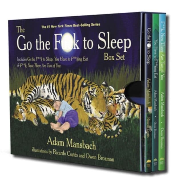 The Go the Fuck to Sleep Box Set: Go the Fuck to Sleep, You Have to Fucking Eat & Fuck, Now There Are Two of You by Adam Mansbach