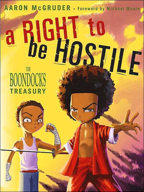 A Right to Be Hostile: The Boondocks Treasury by Aaron McGruder