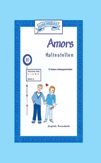 AMORS Haltestellen: Liebe by Sieglinde Breitschwerdt