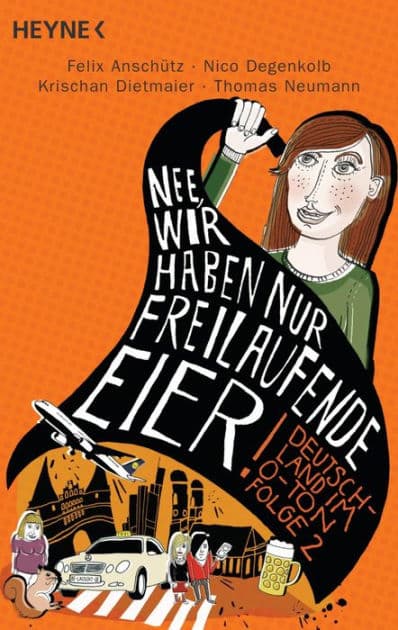 "Nee, wir haben nur freilaufende Eier!": Deutschland im O-Ton, Folge 2 by Felix Anschütz