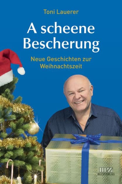 A scheene Bescherung: Neue Geschichten zur Weihnachtszeit by Toni Lauerer