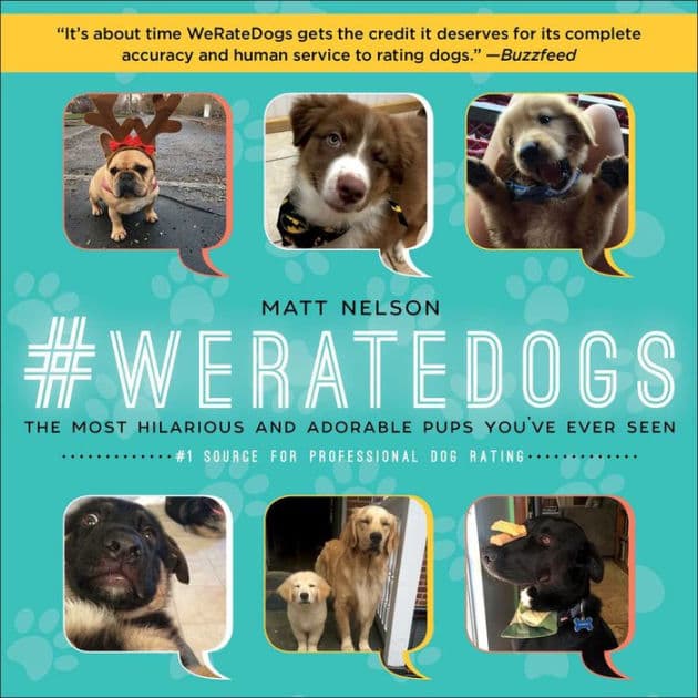 #WeRateDogs: The Most Hilarious and Adorable Pups You've Ever Seen by Matt Nelson