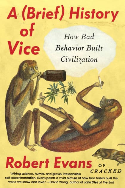 A Brief History of Vice: How Bad Behavior Built Civilization by Robert Evans