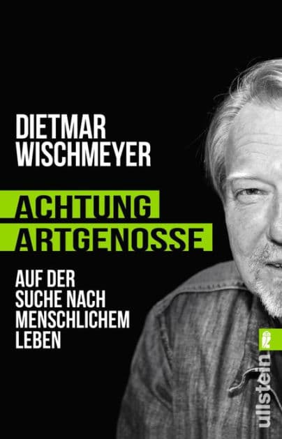 Achtung, Artgenosse!: Auf der Suche nach menschlichem Leben by Dietmar Wischmeyer