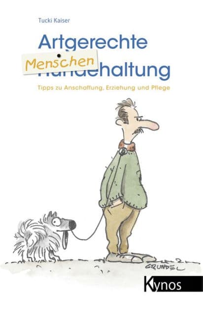 Artgerechte Menschenhaltung: Tipps zu Anschaffung, Erziehung und Pflege by Tucki Kaiser